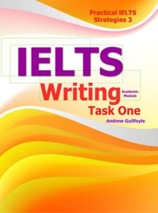 Practical IELTS Strategies 3：IELTS Writing Task One [Academic Module]