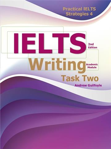 Practical IELTS Strategies 4： IELTS Writing Task Two (Academic Module), 2/e