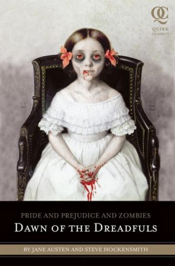 Pride and Prejudice and Zombies: Dawn of the Dreadfuls (Quirk Classics: Pride an