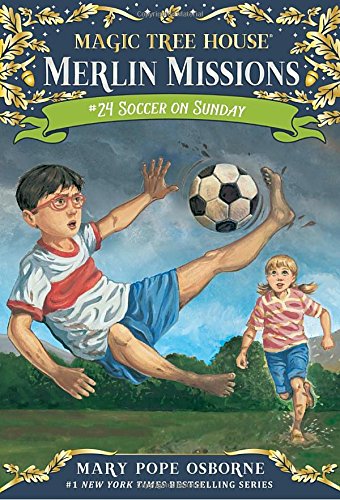 Magic Tree House(#52): Merlin Missions #24: Soccer on Sunday