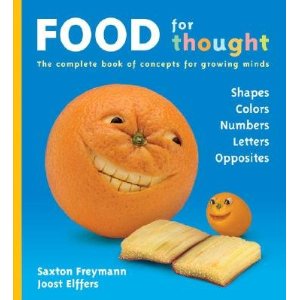 Food for Thought: The Complete Book of Concepts for Growing Minds