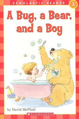Scholastic Reader Level 1: A Bug, a Bear, and a Boy