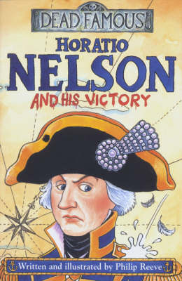 Dead Famous: Horatio Nelson And His Victory