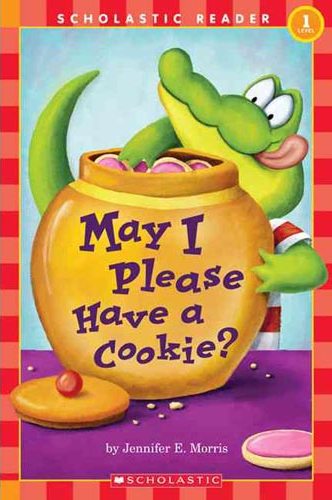 Scholastic Reader Level 1: May I Please Have a Cookie?