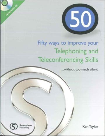 50 Ways to Improve your Telephoning and Teleconferencing Skills with CD