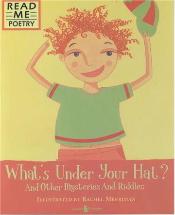 Read Me Poetry: What’s Under YOur Hat? and Other Mysteries and Rirrles