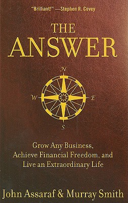 Answer: Your Guide to Achieving Financial Freedom and Living an Extraordinary Life by John Assaraf and Murray Smith