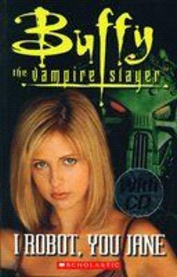 Scholastic ELT Readers Level 3: Buffy the Vampires: I Robot, You Jane with CD