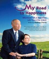 My Road to Happiness：Memoir of a Former US Tzu Chi CEO