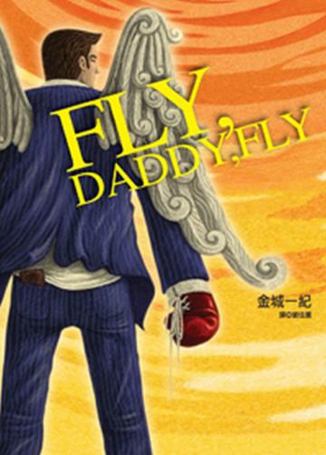FLY,DADDY,FLY