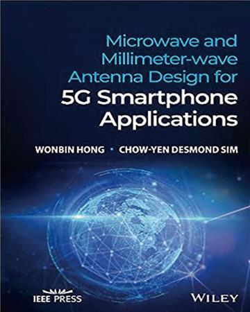 MICROWAVE AND MILLIMETER-WAVE ANTENNA DESIGN FOR 5G SMARTPHONE APPLICATIONS