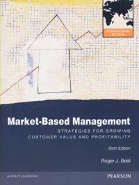 Market-Based Management： Strategies for Growing Customer Value and Profitability