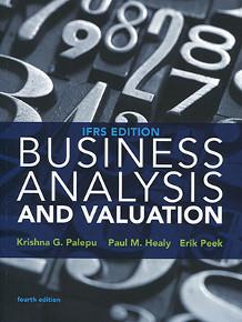 Business Analysis and Valuation: IFRS Edition (Text and Case)
