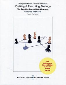 Crafting and Executing Strategy: The Quest for Competitive Advantage: Concepts and Cases