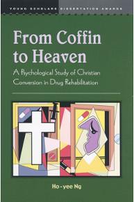 From Coffin to Heaven : A Psychological Study of Christian Conversion in Drug Rehabilitation