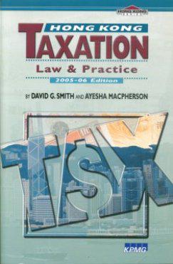 Hong Kong Taxation : Law & Practice 2005-06 edition