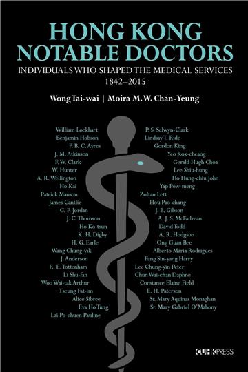 Hong Kong Notable Doctors: Individuals Who Shaped the Medical Services, 1842–2015