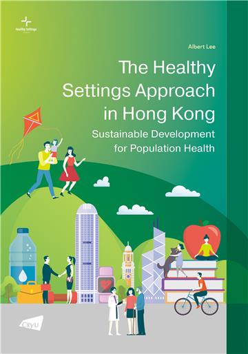 The Healthy Settings Approach in Hong Kong：Sustainable Development for Population Health