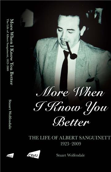 More When I Know You Better: The Life of Albert Sanguinetti, 1923–2009