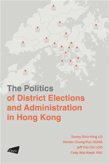 The Politics of District Elections and Administration in Hong Kong