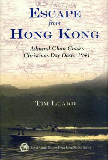 Escape from Hong Kong：Admiral Chan Chak’s Christmas Day Dash, 1941