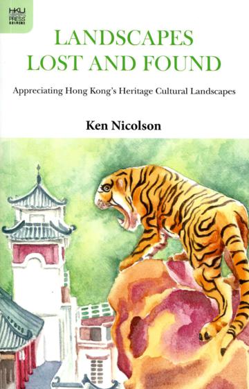 Landscapes Lost and Found：Appreciating Hong Kong’s Heritage Cultural Landscapes