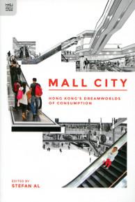 Mall City：Hong Kong’s Dreamworlds of Consumption
