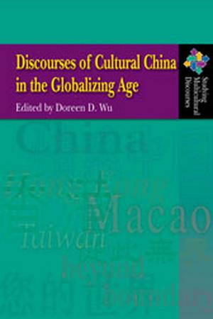 Discourses of Cultural China in the Globalizing Age