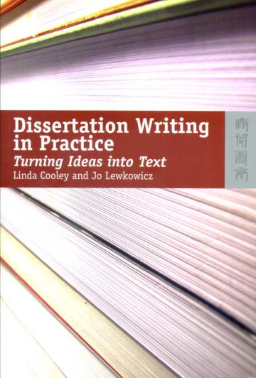 Dissertation Writing in Practice : Turning Ideas into Text