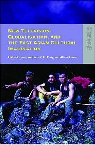 New Television, Globalization, and the East Asian Cultural Imagination