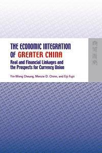 The Economic Integration of Greater China : Real and Financial Linkages and the Prospects for Currency Union