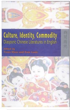 Culture, Identity, Commodity : Diasporic Chinese Literatures in English