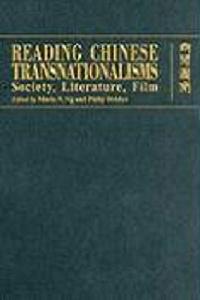 Reading Chinese Transnationalisms : Society, Literature, Film