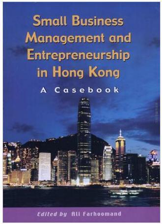 Small Business Management And Entrepreneurship in Hong Kong : A Casebook（English Edition）