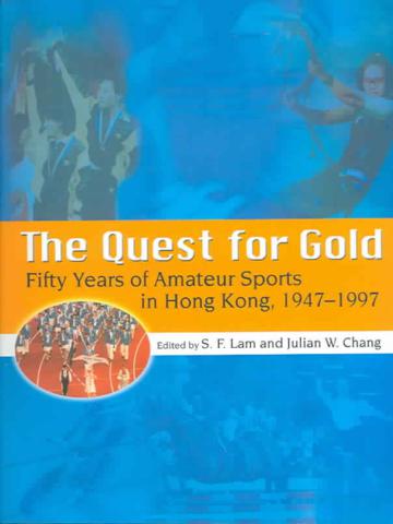 The Quest for Gold : Fifty Years of Amateur Sports in Hong Kong, 1947-1997