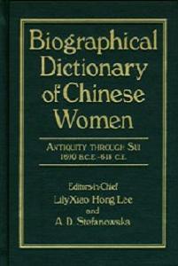 Biographical Dictionary of Chinese Women : Antiquity Through Sui 1600 B.C.E. - 618 C.E.