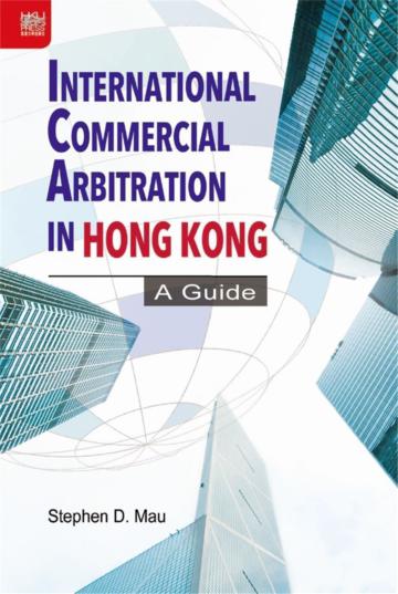 International Commercial Arbitration in Hong Kong: A Guide