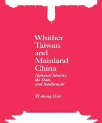 Whither Taiwan and Mainland China：National Identity，the State，and Intellectuals