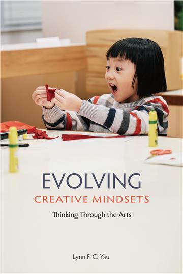 Evolving Creative Mindsets: Thinking Through the Arts