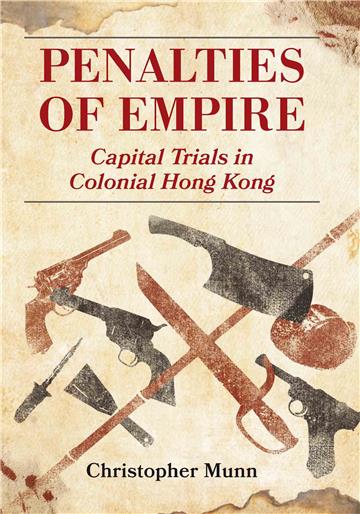 Penalties of Empire: Capital Trials in Colonial Hong Kong