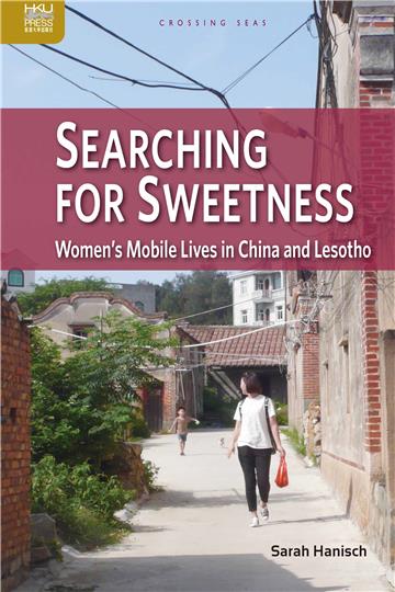 Searching for Sweetness: Women’s Mobile Lives in China and Lesotho