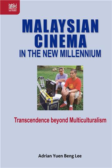 Malaysian Cinema in the New Millennium: Transcendence beyond Multiculturalism