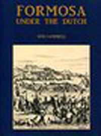 Formosa Under the Dutch：Described from Contemporary Records