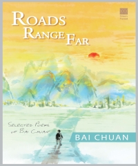 ROADS RANGE FAR：SELECTED POEMS OF BAI CHUAN