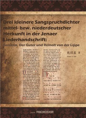 Drei kleinere Sangspruchdichter mittel-bzw. niederdeutscher Herkunft in der Jenaer Liederhandschrift: Gervelin, Der Guter und Reinolt von der Lippe