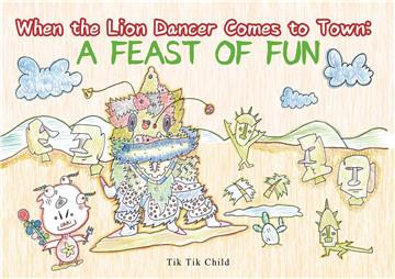 When the Lion Dancer Comes to Town: A Feast of Fun
