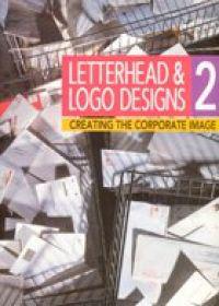 Letterhead & Logo Designs 2 : Creating the Corporate Image