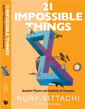 21 Impossible Things: Quantum Physics and Relativity for Everyone