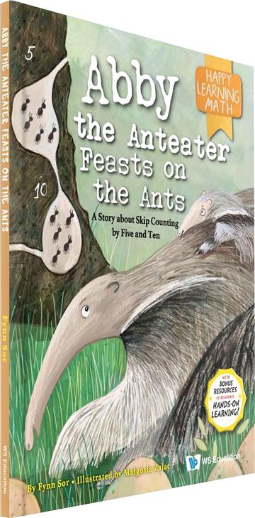 Abby the Anteater Feasts on the Ants: A Story about Skip Counting by Five and Ten