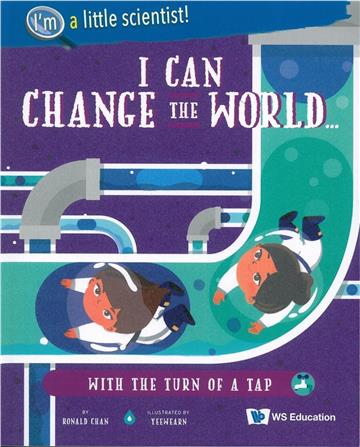 I Can Change the World... with the Turn of a Tap